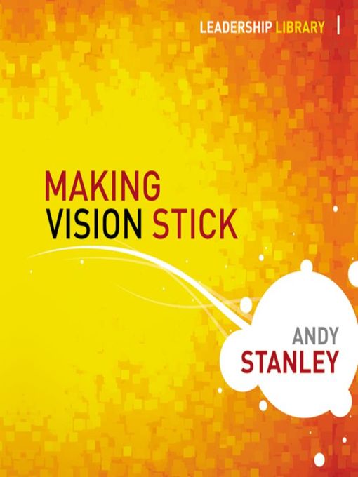 Title details for Making Vision Stick by Andy Stanley - Available